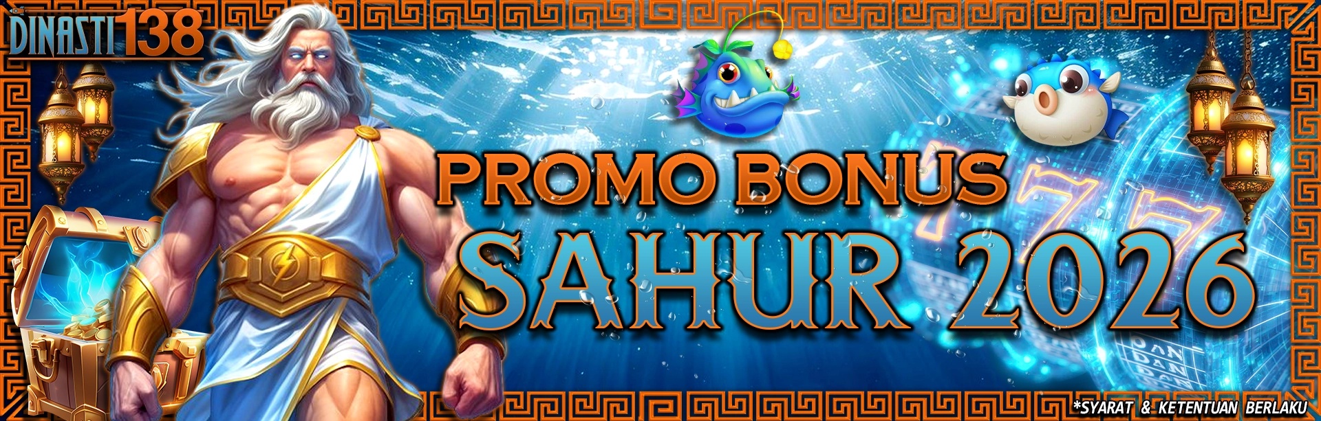PROMO BONUS SAHUR 2026 Dinasti138