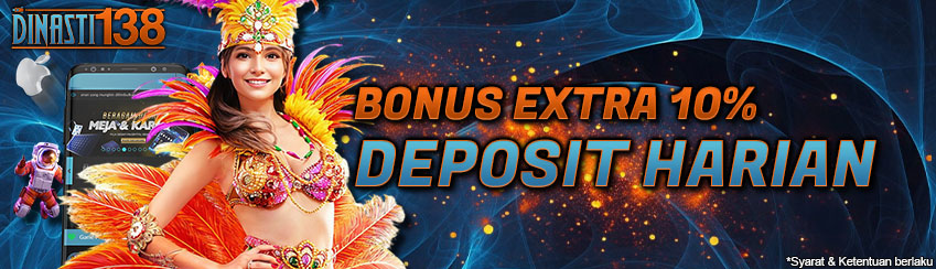 Bonus 10% Deposit Harian DINASTI138