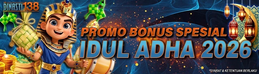 PROMO BONUS SPESIAL IDUL ADHA 2026 Dinasti138