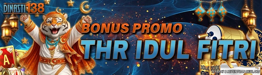 PROMO THR IDUL FITRI Dinasti138