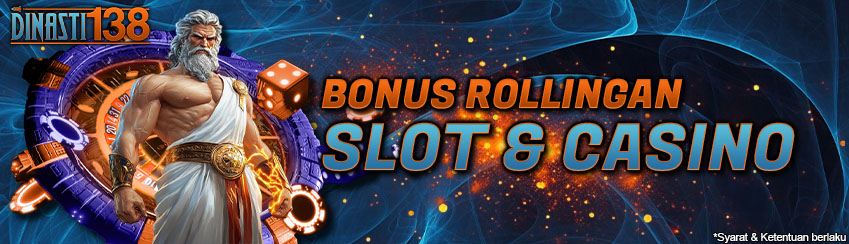 Bonus Rollingan Slot & Casino DINASTI138